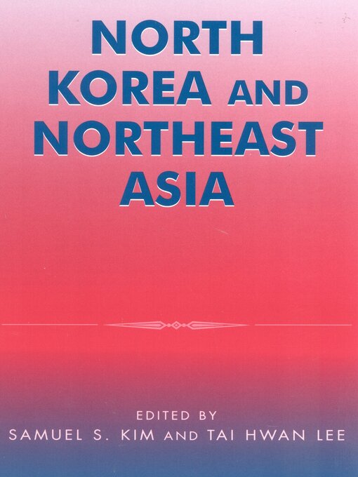 Title details for North Korea and Northeast Asia by Victor D. Cha - Available